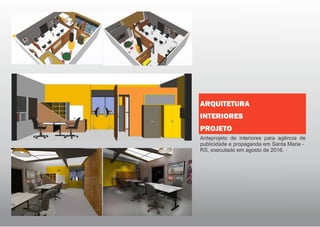 Anteprojeto de interiores para agência de
publicidade e propaganda em Santa Maria -
RS, executado em agosto de 2016.
ARQUITETURA
INTERIORES
PROJETO
 
