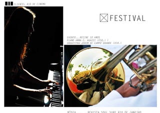 EVENTO...RECINE 10 ANOS
PIANO ANNA C. AGAZZI (ESQ.) /
ORQUESTRA JOVEM DE CAMPO GRANDE (DIR.)
FESTIVAL
CLIENTE: RIO DE CINEMA
 