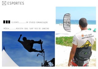 ESPORTES
MÍDIA.......REVISTA SOUL SURF RIO DE JANEIRO
CLIENTE.......3R STUDIO COMUNICAÇÃO
 