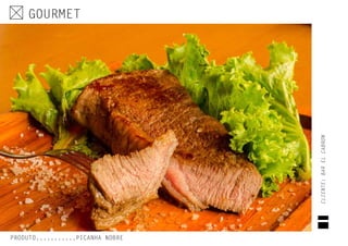 GOURMET
PRODUTO...........PICANHA NOBRE
CLIENTE:BARELCABRON
 