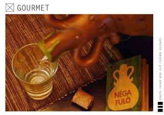 GOURMET
RODUTO:CACHAÃNEGAFULÔ(FAZENDASOLEDADE)
 