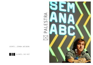 PALESTRA
CLIENTE: PUC-RIO
EVENTO...SEMANA ABCINEMA
 