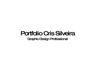 Portfolio Cris Silveira Graphic Design Professional 