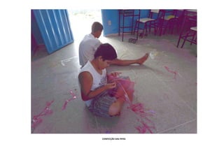 CONFECÇÃO DAS PIPAS

 