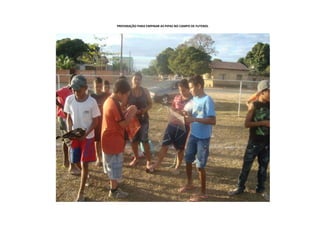 PREPARAÇÃO PARA EMPINAR AS PIPAS NO CAMPO DE FUTEBOL

 
