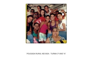 POUSADA RURAL NEVADA - TURMA 3º ANO “A”

 