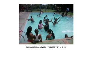 POUSADA RURAL NEVADA - TURMAS9º “B” e 8º “B”

 