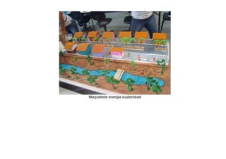 Maquetede energia sustentável

 