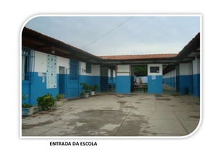 ENTRADA DA ESCOLA

 
