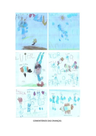COMENTÁRIOS DAS CRIANÇAS:
 