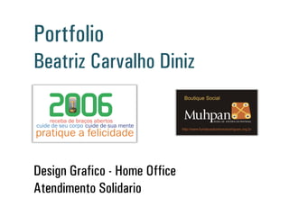Design Gráfico - Home Office
Atendimento Solidário
Portfólio
Beatriz Carvalho Diniz
 