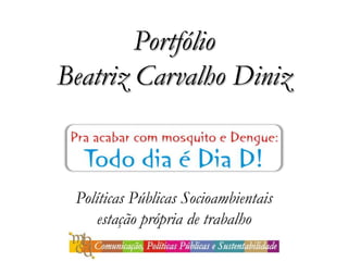 Portfólio
Beatriz Carvalho Diniz
 