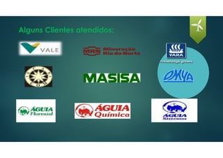 Alguns Clientes atendidos:
 