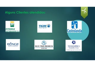 Alguns Clientes atendidos:
 