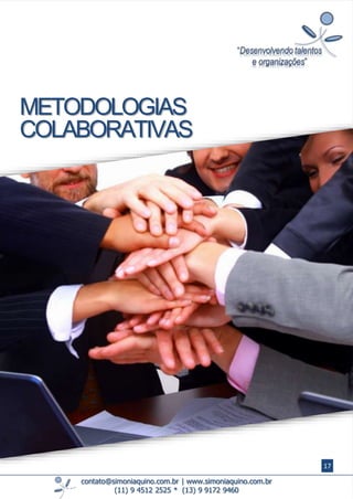 contato@simoniaquino.com.br ǀ www.simoniaquino.com.br
(11) 9 4512 2525 * (13) 9 9172 9460
METODOLOGIAS
COLABORATIVAS
17
 