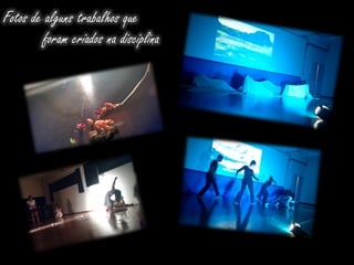 Fotos de alguns trabalhos que
foram criados na disciplina
 