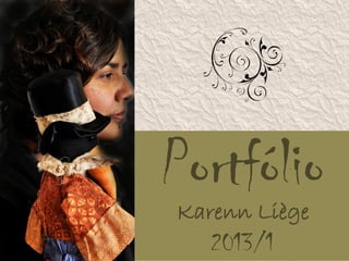 Portfólio
Karenn Liège
2013/1
 