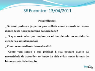 3º Encontro: 13/04/20111- Atualização do Portfólio – 15 min.2- Atividade de Contextualização3- Minhas Impressões