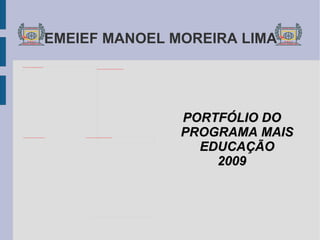 EMEIEF MANOEL MOREIRA LIMA ,[object Object],[object Object]