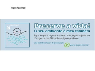 Filipeta Água limpa!
 