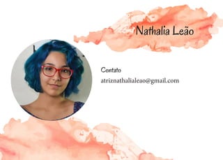 Contato
atriznathalialeao@gmail.com
Nathalia Leão
 