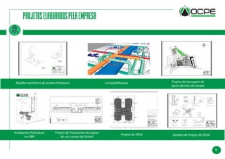 9
projetoselaboradospelaempresa
Detalhe isométrico de projeto hidráulico
Projeto de SPDA Detalhe de Projeto de SPDA
Compatibilização Projeto de drenagem de
águas pluviais de parque
Instalações Hidráulicas
em BIM
Projeto de Tratamento de esgoto
de um campo de futebol
 