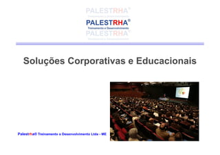 Soluções Corporativas e Educacionais




Palestrha® Treinamento e Desenvolvimento Ltda - ME
 