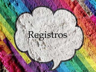 Registros
 