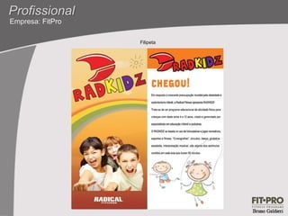 Profissional
Empresa: FitPro

                  Filipeta
 