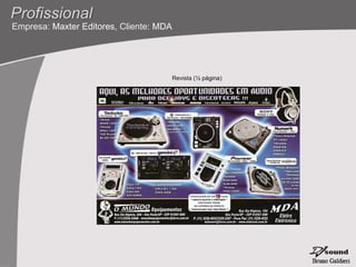Profissional
Empresa: Maxter Editores, Cliente: MDA




                                     Revista (½ página)
 