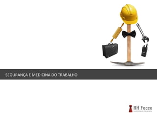 SEGURANÇA E MEDICINA DO TRABALHO 