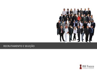 RECRUTAMENTO E SELEÇÃO 