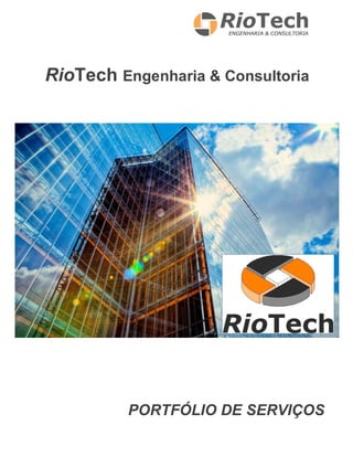 RioTech Engenharia & Consultoria
PORTFÓLIO DE SERVIÇOS
 