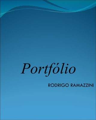 Portfólio RODRIGO RAMAZZINI 