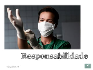 Responsabilidade
www.joaoleal.net
 
