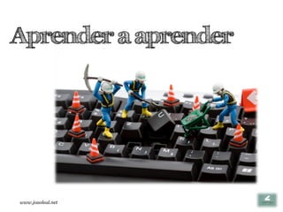 Aprender a aprender




www.joaoleal.net
 