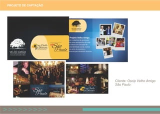 PROJETO DE CAPTAÇÃO
Cliente: Oscip Velho Amigo
São Paulo
 