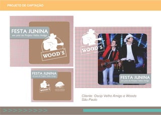 PROJETO DE CAPTAÇÃO
Cliente: Oscip Velho Amigo e Woods
São Paulo
 