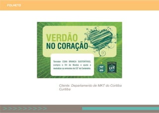 FOLHETO
Cliente: Departamento de MKT do Coritiba
Curitiba
 
