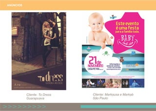 ANÚNCIOS
Cliente: To Dress
Guarapuava
Cliente: Markausa e Markab
São Paulo
 