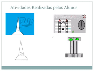 Atividades Realizadas pelos Alunos
 