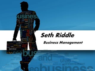 Seth Riddle
Business Management
 