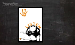 Grapic Design
3D Animator, Graphic Designer, Production Specialist




                                                     Sto p no w and




                                                to what y o u r m in d
                                              te lls you f ro m wh a t
                                                            you see.
                                                                         Advetisement    What?
                                                                         Self
                                                                                         Whom?
                                                         Bahrain         -
                                                                                        Where?
                                                                         Illustrator
                                                                                        Using?
 