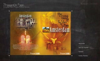 Grapic Design
3D Animator, Graphic Designer, Production Specialist




                                                       Advertisement    What?
                                                                        Whom?
                                                       Travel 100, Amsterdam


                                                       Publication
                                                                       Where?
                                                                       Using?
                                                       Illustrator, Photoshop
 