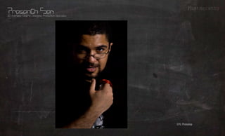 Photography
3D Animator, Graphic Designer, Production Specialist




                                                       -            What?
                                                       -
                                                                    Whom?
                                                       -
                                                                   Where?
                                                                   Using?
                                                       D70, Photoshop
 