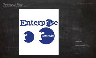Grapic Design
3D Animator, Graphic Designer, Production Specialist




                                                       Corporate Logo What?
                                                                      Whom?
                                                       Enterprise Consultancy



                                                                     Where?
                                                       Illustrator
                                                                     Using?
 