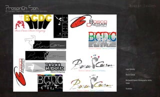 Grapic Design
3D Animator, Graphic Designer, Production Specialist




                                                       Bosco Caesar Dance Company




                                                                                    Logo Options    What?
                                                                                    Bosco Caesar
                                                                                                    Whom?
                                                                                    Bollywood based choreography centre,
                                                                                    Dubai          Where?
                                                                                    Illustrator
                                                                                                   Using?
 