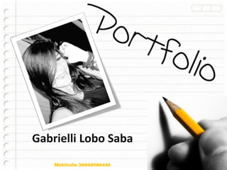 Gabrielli Lobo Saba
    Matrícula: 200601186446
 