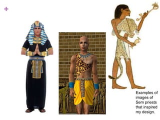 +




    Examples of
    images of
    Sem priests
    that inspired
    my design.
 