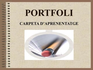 PORTFOLI CARPETA D’APRENENTATGE 